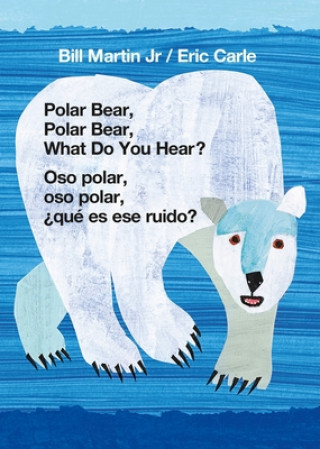 Carte Polar Bear, Polar Bear, What Do You Hear? / Oso Polar, Oso Polar, ?Qué Es Ese Ruido? (Bilingual Board Book - English / Spanish) Eric Carle