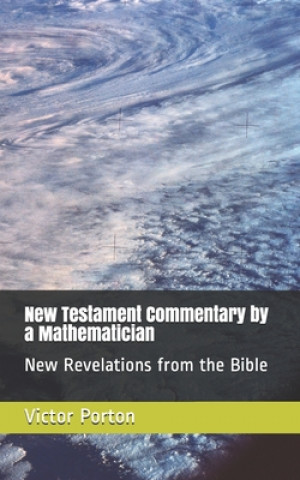 Książka New Testament Commentary by a Mathematician: New Revelations from the Bible 