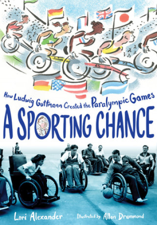 Książka Sporting Chance: How Ludwig Guttmann Created the Paralympic Games Allan Drummond