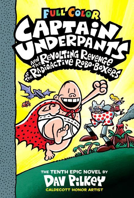 Kniha Captain Underpants and the Revolting Revenge of the Radioactive Robo-Boxers: Color Edition (Captain Underpants #10) (Color Edition) Dav Pilkey