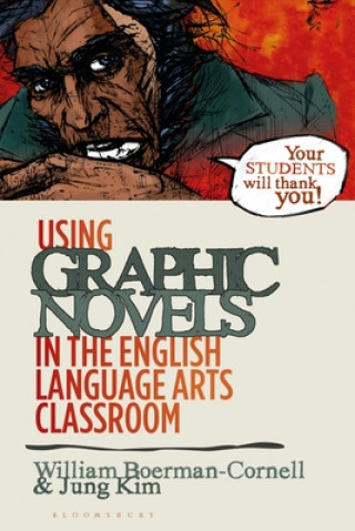 Kniha Using Graphic Novels in the English Language Arts Classroom Jung Kim