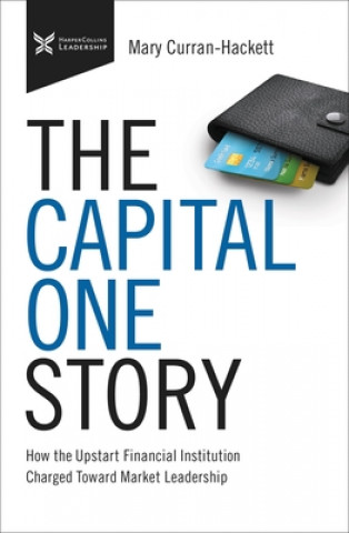 Könyv The Capital One Story: How the Upstart Financial Institution Charged Toward Market Leadership 