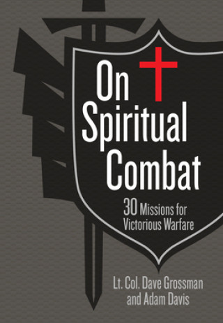 Kniha On Spiritual Combat: 30 Missions for Victorious Warfare Lt Col David Grossman
