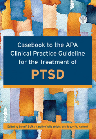 Kniha Casebook to the APA Clinical Practice Guideline for the Treatment of PTSD Caroline Vaile Wright