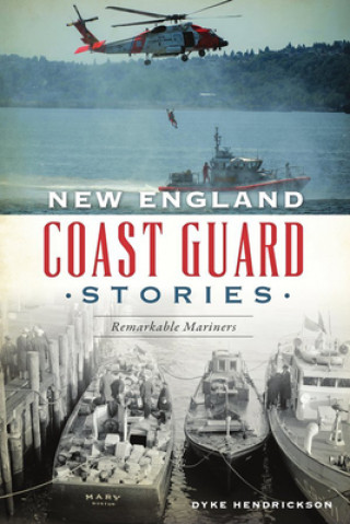 Kniha New England Coast Guard Stories: Remarkable Mariners 