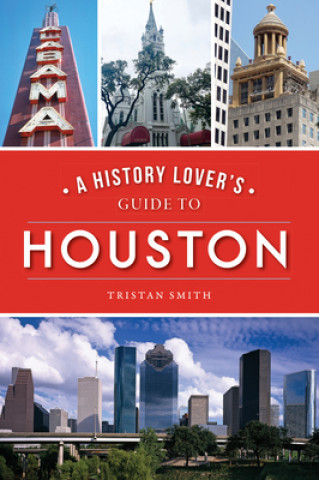 Książka A History Lover's Guide to Houston 