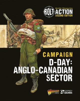 Knjiga Bolt Action: Campaign: D-Day: British & Canadian Sectors Peter Dennis