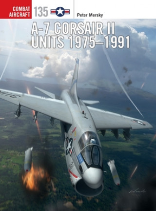 Knjiga A-7 Corsair II Units 1975-91 Jim Laurier