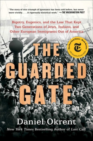 Könyv The Guarded Gate: Bigotry, Eugenics, and the Law That Kept Two Generations of Jews, Italians, and Other European Immigrants Out of Ameri 