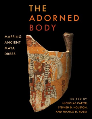 Kniha Adorned Body Stephen Houston