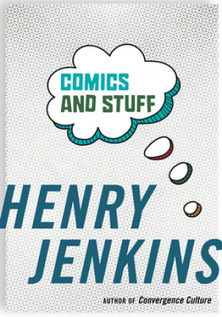 Knjiga Comics and Stuff Henry Jenkins