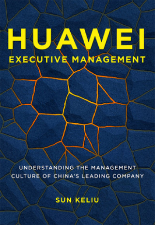 Книга Huawei Executive Management: Understanding the Management Culture of China's Leading Company 