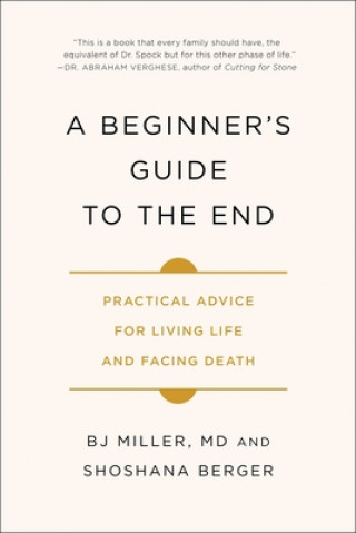 Kniha A Beginner's Guide to the End: Practical Advice for Living Life and Facing Death Shoshana Berger