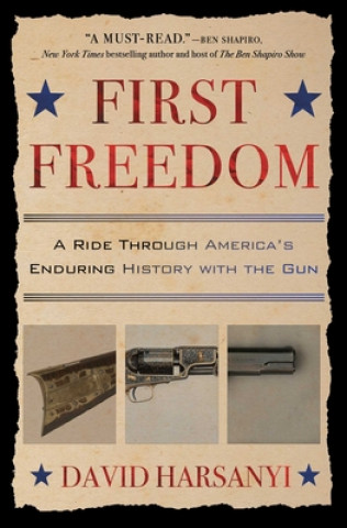 Kniha First Freedom: A Ride Through America's Enduring History with the Gun 