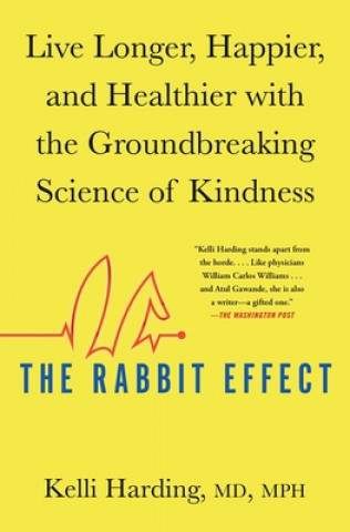 Kniha The Rabbit Effect: Live Longer, Happier, and Healthier with the Groundbreaking Science of Kindness 
