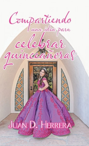 Książka Compartiendo Una Idea Para Celebrar Quinceaneras 