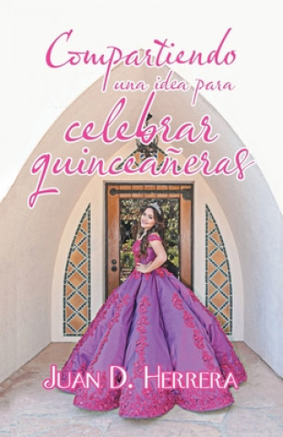 Kniha Compartiendo Una Idea Para Celebrar Quinceaneras 