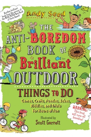 Kniha The Anti-Boredom Book of Brilliant Outdoor Things to Do: Games, Crafts, Puzzles, Jokes, Riddles, and Trivia for Hours of Fun 