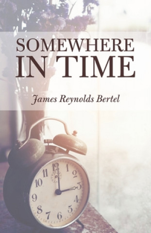 Knjiga Somewhere in Time James Reynolds Bertel