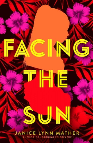 Knjiga Facing the Sun Janice Lynn Mather