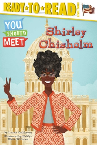 Buch Shirley Chisholm: Ready-To-Read Level 3 Kaitlyn Shea O'Connor