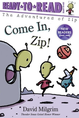 Kniha Come In, Zip!: Ready-To-Read Ready-To-Go! David Milgrim