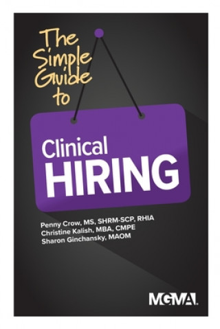 Kniha Simple Guide to Clinical Hiring Christine Kalish