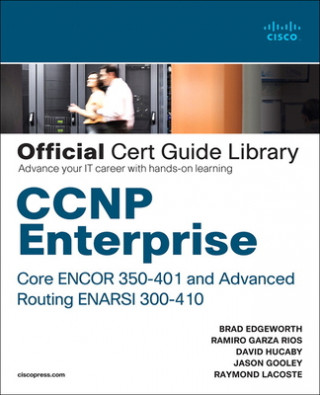 Knjiga CCNP Enterprise Core ENCOR 350-401 and Advanced Routing ENARSI 300-410 Official Cert Guide Library Ramiro Garza Rios