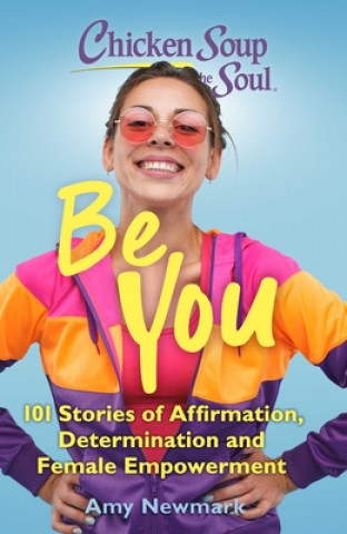 Книга Chicken Soup for the Soul: Be You 