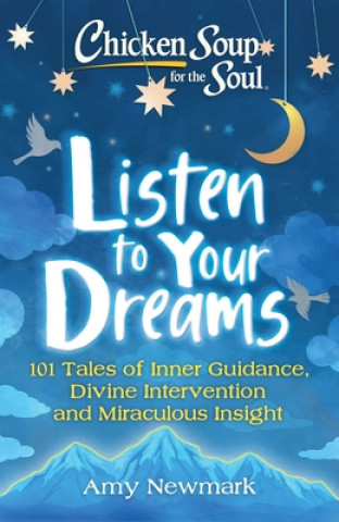 Книга Chicken Soup for the Soul: Listen to Your Dreams 