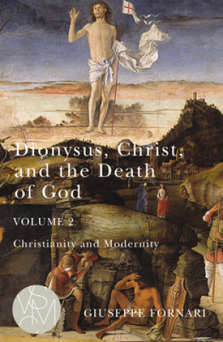 Kniha Dionysus, Christ, and the Death of God, Volume 2 