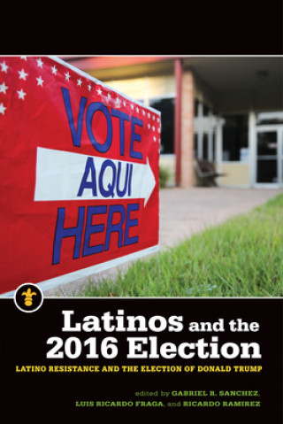 Kniha Latinos and the 2016 Election Luis Fraga