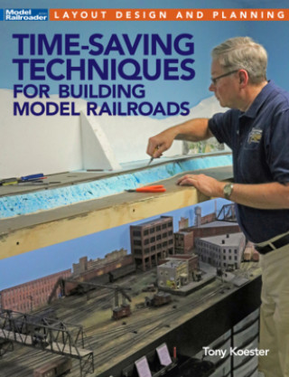 Book Time-Saving Techniques for Building Model Railroads Tony Koester