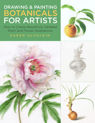 Carte Drawing and Painting Botanicals for Artists Karen Kluglein