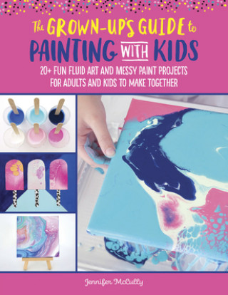 Kniha Grown-Up's Guide to Painting with Kids 