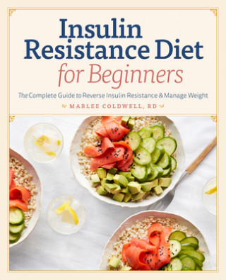 Könyv Insulin Resistance Diet for Beginners: The Complete Guide to Reverse Insulin Resistance & Manage Weight 