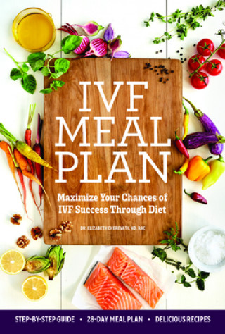 Kniha Ivf Meal Plan: Maximize Your Chances of Ivf Success Through Diet 