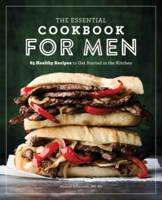 Kniha The Essential Cookbook for Men: 85 Healthy Recipes to Get Started in the Kitchen 
