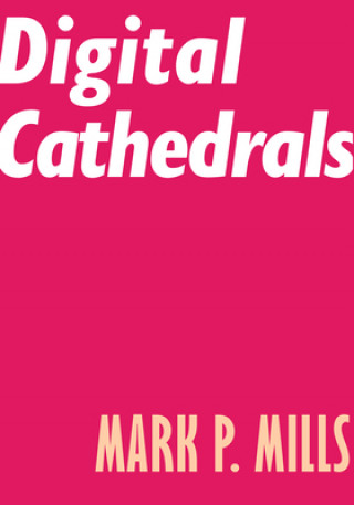 Book Digital Cathedrals Mark P. Mills