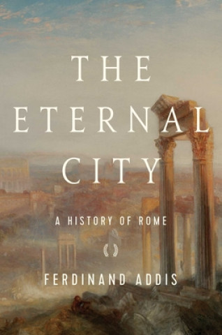 Könyv The Eternal City: A History of Rome 