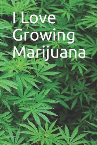 Kniha I Love Growing Marijuana 