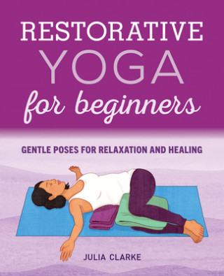 Книга Restorative Yoga for Beginners: Gentle Poses for Relaxation and Healing 