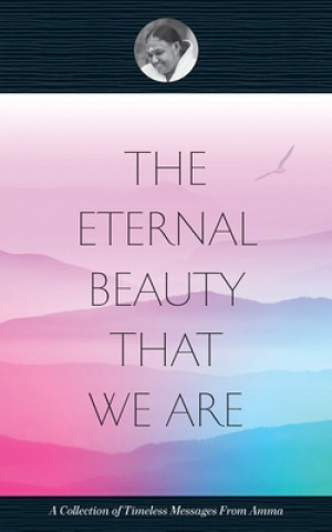 Kniha The Eternal Beauty That We Are Amma