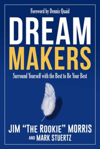 Kniha Dream Makers: Surround Yourself with the Best to Be Your Best Mark Stuertz