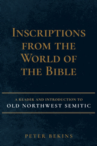 Könyv Inscriptions from the World of the Bible: A Reader and Introduction to Old Northwest Semitic 
