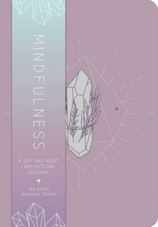 Kniha Mindfulness : A Day and Night Reflection Journal 