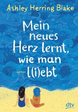 Kniha Mein neues Herz lernt, wie man l(i)ebt Bernadette Ott