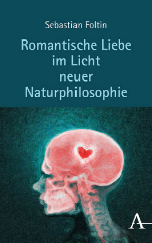 Kniha Romantische Liebe im Licht neuer Naturphilosophie 