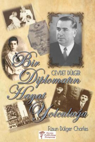 Book Bir Diplomat&#305;n Hayat Yolculugu: Büyükelçi Cevdet Dülger'in An&#305;lar&#305; ve Hayat&#305; Yasemin Bahar Unlusoy