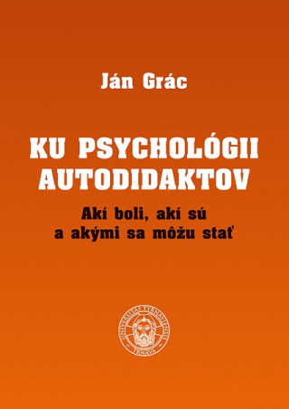Carte Ku psychológii autodidaktov Ján Grác